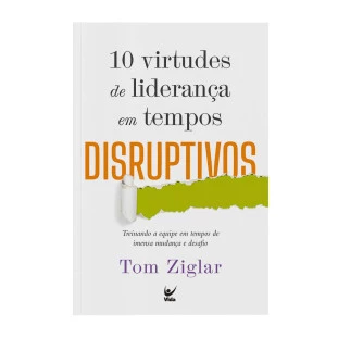 10 Virtudes de Liderança em Tempos Disruptivos