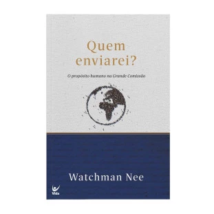 Quem enviarei? O propósito humano na grande comissão.
