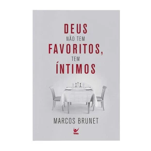 Deus não tem favoritos, tem íntimos