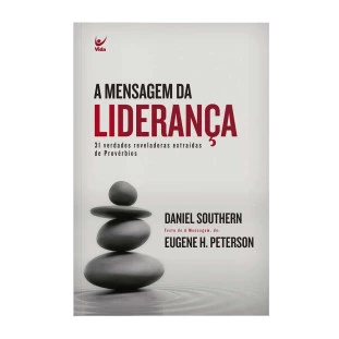 A mensagem da Liderança: 31 verdades reveladoras extraídas de Provérbios
