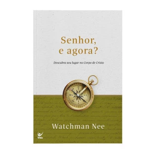 SENHOR, E AGORA ? DESCUBRA O SEU LUGAR NO CORPO DE CRISTO